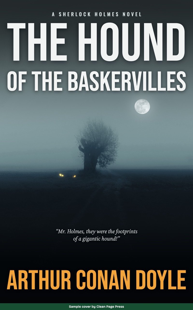 Sample cover for The Hound of the Baskervilles by Arthur Conan Doyle, thriller: a lone tree on a foggy moor under a full moon, two yellow eyes in the dark, the title in white capitals. Labelled sample cover by Clean Page Press.